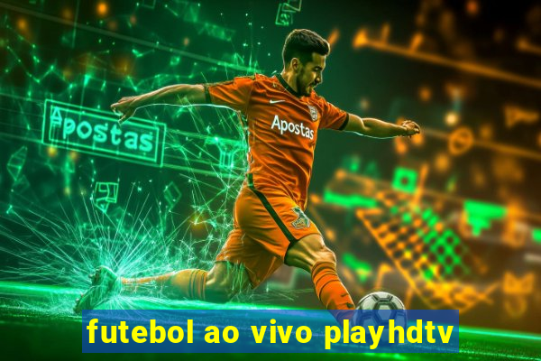 futebol ao vivo playhdtv